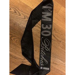 Ladies 30th birthday sash “I’m 30 bitches”!